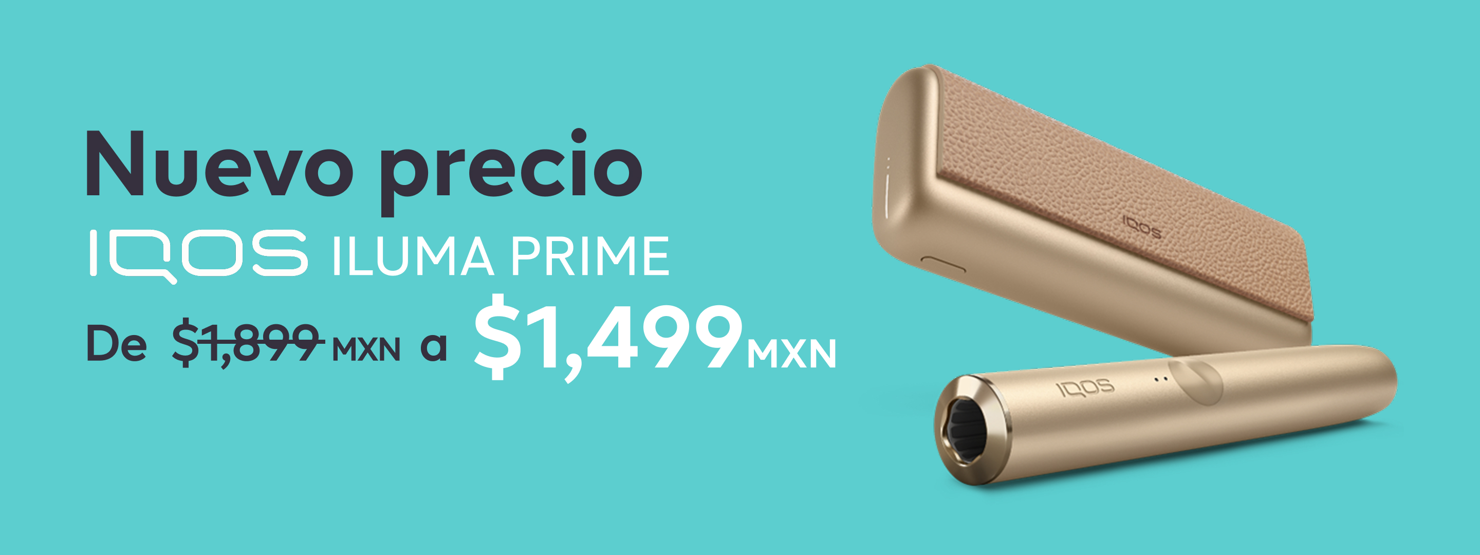 Nuevo precio IQOS ILUMA PRIME de $1,899 MXN a $1,499 MXN