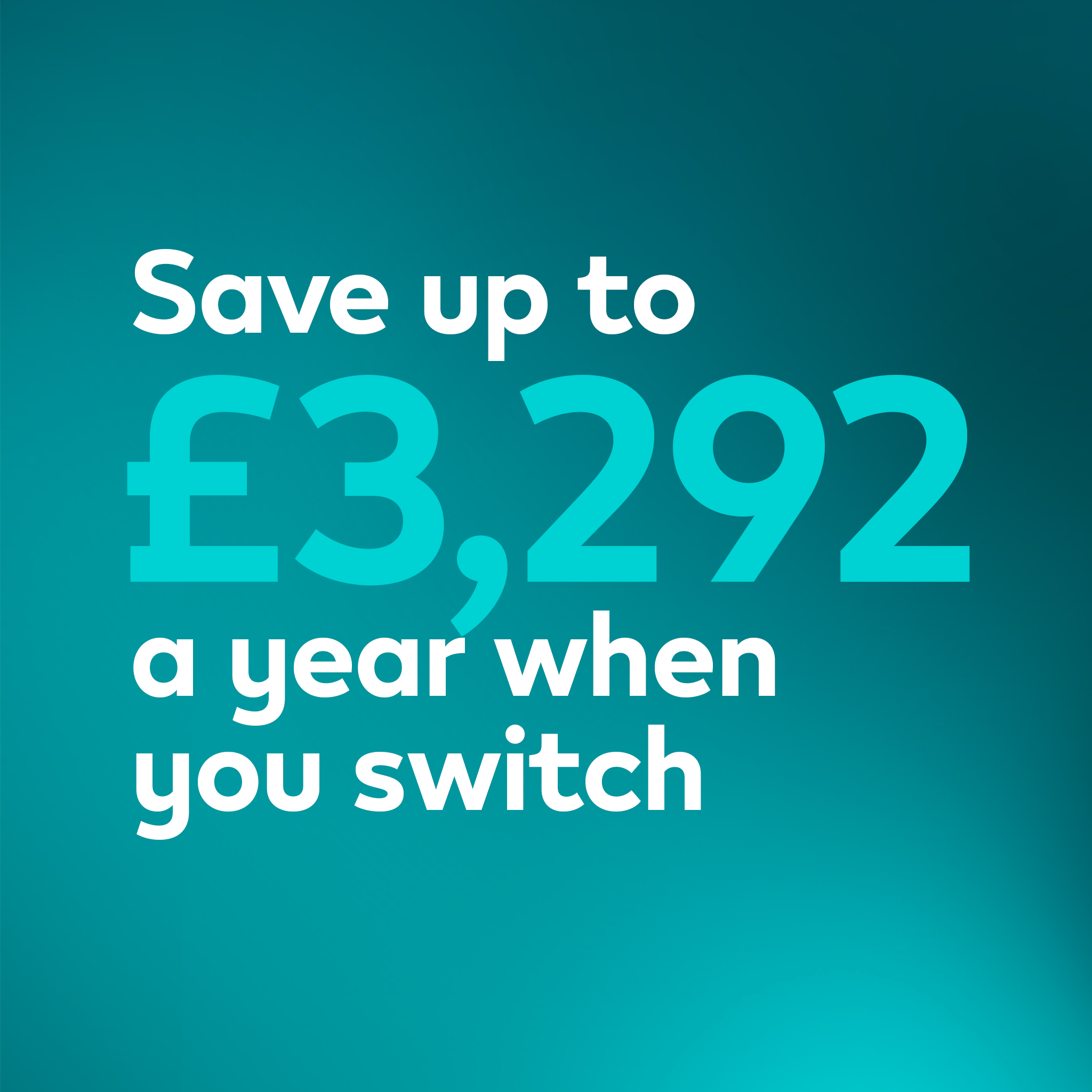 Save up to £3,292 a year when you switch